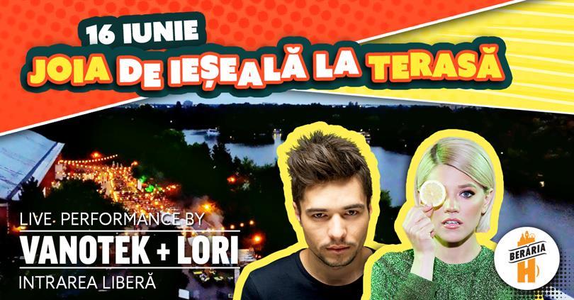 Concert Joia de ieșeală la terasă | LIVE w/ Vanotek + Lori, joi, 14 iunie 2018 18:00, Beraria H