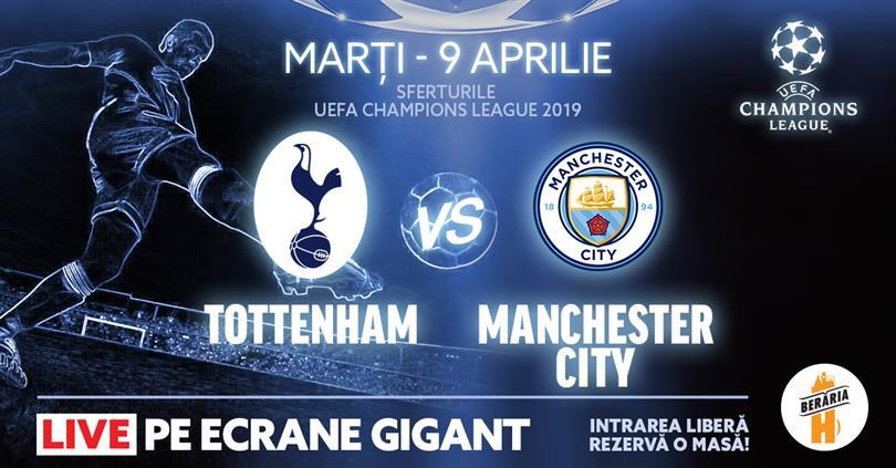 Concert Tottenham vs. Manchester City // Sferturile Champions League // Berăria H, marți, 09 aprilie 2019 20:30, Beraria H