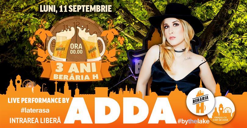 Concert Concert ADDA ✗ 3 Ani De Berăria H @ Midnight, Monday, 11 September 2017 20:00, Beraria H