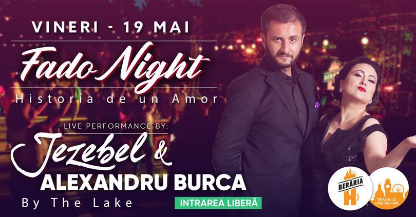 Concert Fado Night cu Jezebel & Alexandru Burcă - "Historia de un Amor" I #ByTheLake, vineri, 19 mai 2023 18:30, Beraria H