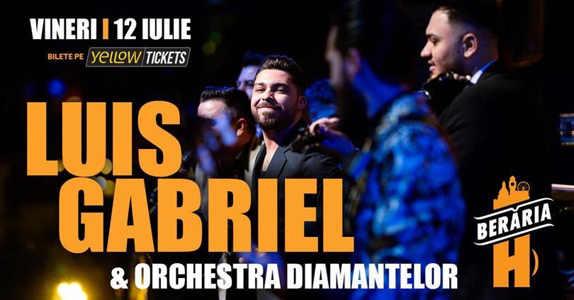 Concert Luis Gabriel & Orchestra Diamantelor cântă la Berăria H, vineri, 12 iulie 2024 20:30, Beraria H