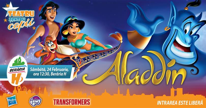 Concert Teatru pentru Copii - Aladdin, sâmbătă, 24 februarie 2018 11:30, Beraria H