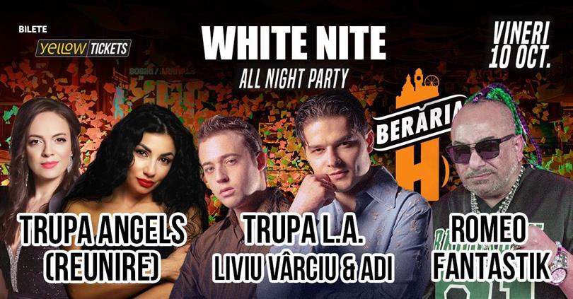 Concert White Nite *all night party* w/  Liviu Vârciu & L.A. | Angels (reunire) | Romeo Fantastik | DJ, MC & The Glam Squad, vineri, 10 octombrie 2025 19:00, Beraria H