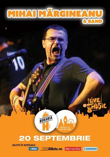 Concert Mihai Mărgineanu & Band în Oraşul cu Chef de Viaţă, marți, 20 septembrie 2016 20:00, Beraria H