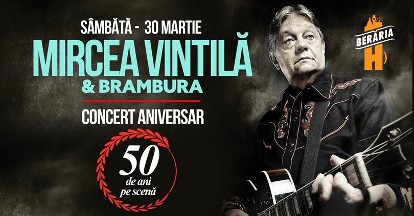 Concert Mircea Vintilă & Brambura // Anniversary // 50 years on the stage, Saturday, 30 March 2019 18:00, Beraria H