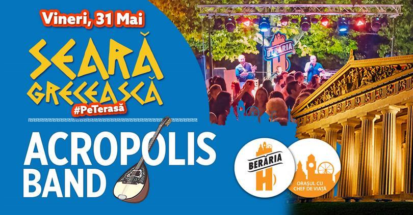 Concert Seară Grecească #PeTerasă: Acropolis Band | Berăria H, vineri, 31 mai 2019 20:00, Beraria H