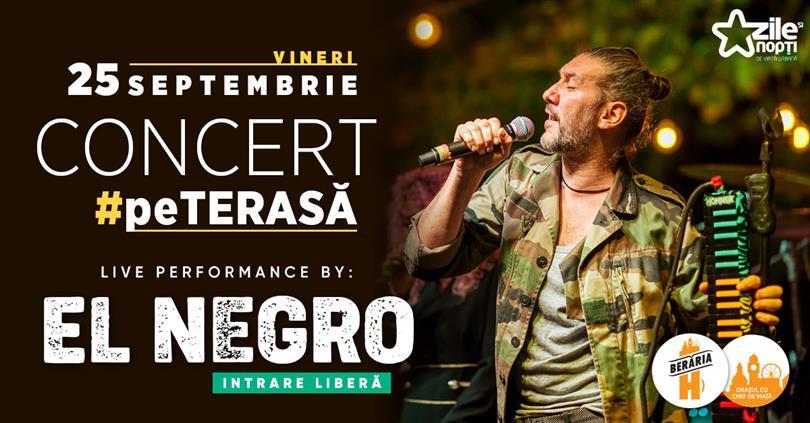 Concert EL NEGRO #LIVE la Berăria H, vineri, 25 septembrie 2020 18:45, Beraria H