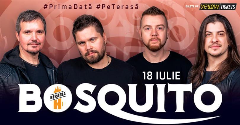 Concert Bosquito #PrimaDată #PeTerasă, luni, 18 iulie 2022 17:45, Beraria H