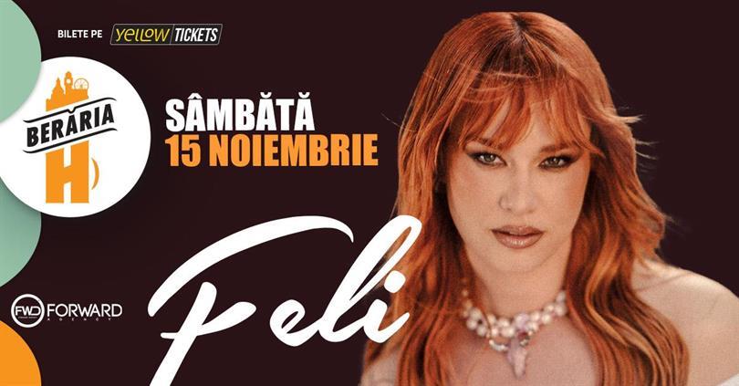 Concert FELI LIVE @ Berăria H – 15 november, Saturday, 15 November 2025 17:00, Beraria H
