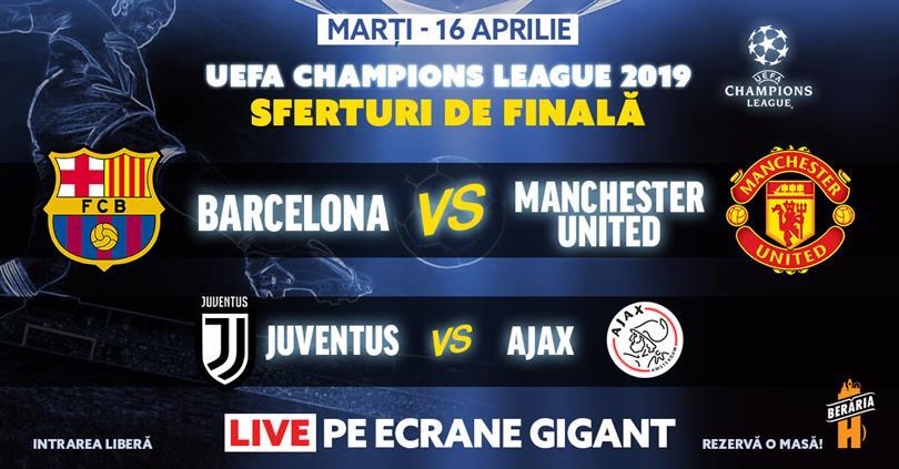 Concert Barcelona vs. Man. Utd / Juventus vs. Ajax | Sferturi, marți, 16 aprilie 2019 20:30, Beraria H