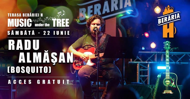 Concert Radu Almășan (Bosquito) // Music under the tree #PeTerasă // București - Berăria H, sâmbătă, 22 iunie 2024 17:30, Beraria H