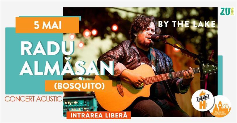 Concert Radu Almășan (Bosquito) // Concert #Acoustic #ByTheLake, Sunday, 05 May 2024 17:00, Beraria H