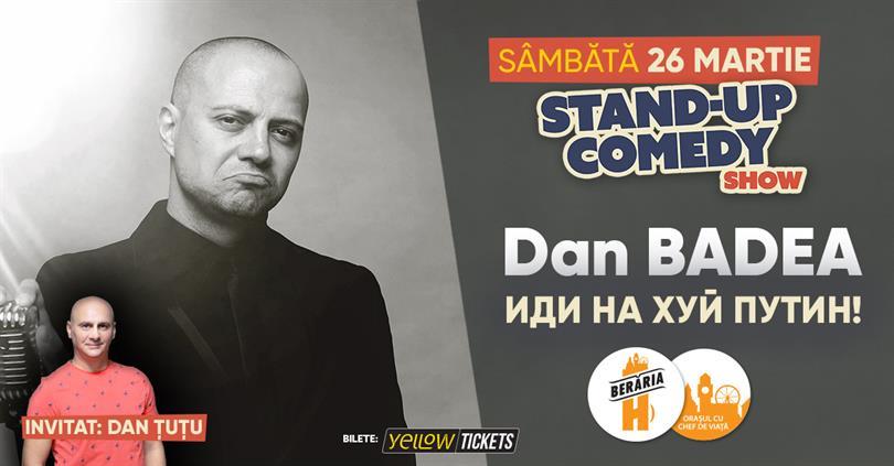 Concert Dan Badea - иди на хуй Путин - Stand-up Comedy Show, sâmbătă, 26 martie 2022 16:30, Beraria H