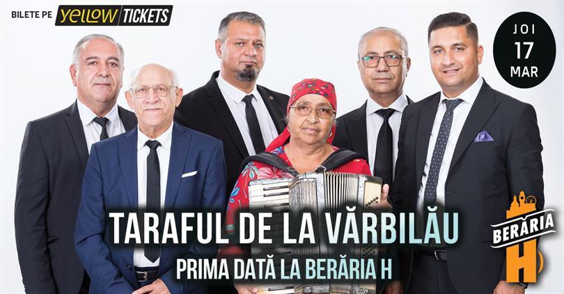 Concert Taraful de la Vărbilău #PrimaDată la Berăria H, joi, 17 martie 2022 17:30, Beraria H