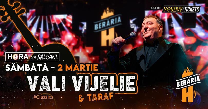 Concert Vali Vijelie & Taraf cântă la Berăria H pe 2 martie | #CLASSICS, sâmbătă, 02 martie 2024 21:00, Beraria H