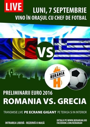 Concert Romania vs. Grecia - Calificari EURO2016, luni, 07 septembrie 2015 20:00, Beraria H