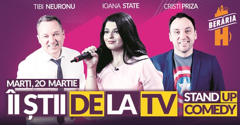 Concert Îi știi de la TV: Tibi Neuronu, Ioana State, Cristi Priză - Stand Up Comedy, marți, 20 martie 2018 19:45, Beraria H