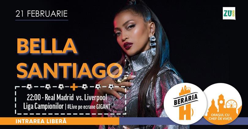 Concert Bella Santiago & Band + meci Liga Campionilor: Real Madrid - Liverpool, marți, 21 februarie 2023 17:30, Beraria H