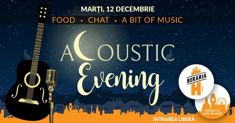 Concert Acoustic Evening | Food * Chat * A bit of music, marți, 12 decembrie 2017 20:00, Beraria H