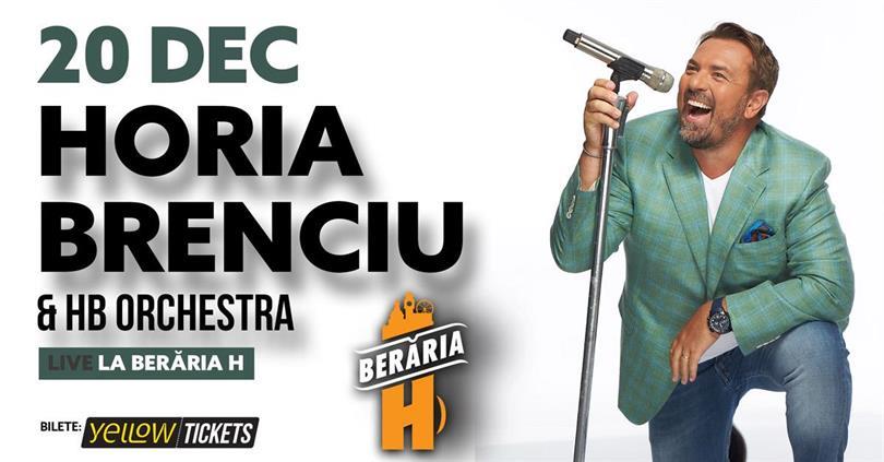 Concert Horia Brenciu & HB Orchestra în concert la Berăria H, miercuri, 20 decembrie 2023 18:00, Beraria H