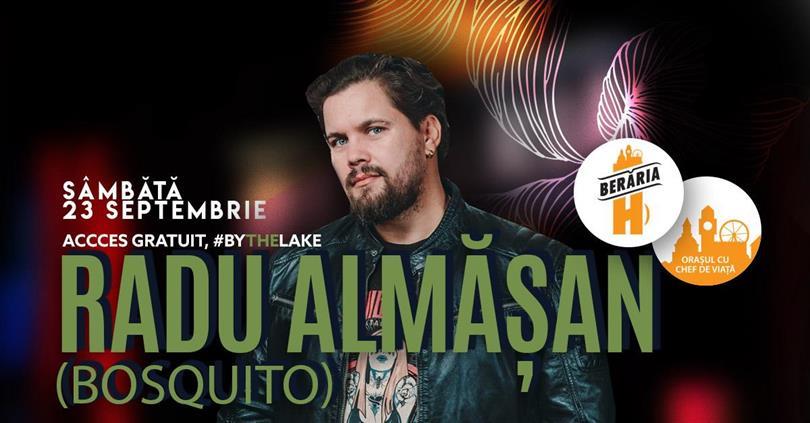 Concert Radu Almășan (Bosquito) | #ByTheLake @Berăria H, sâmbătă, 23 septembrie 2023 17:30, Beraria H