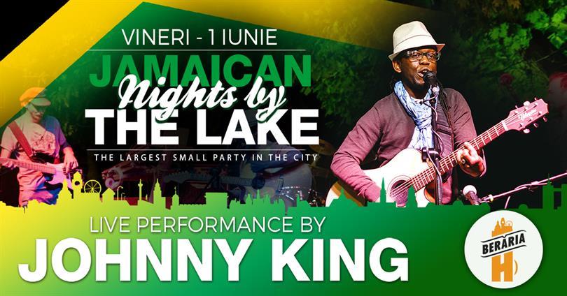 Concert Johnny King & Band @ Jamaican Nights by The Lake, vineri, 01 iunie 2018 20:00, Beraria H