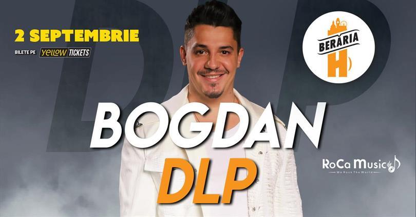 Concert Bogdan DLP cântă la Berăria H, marți, 02 septembrie 2025 17:30, Beraria H