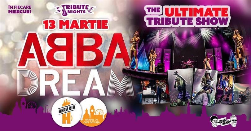 Concert ABBA DREAM // The Ultimate Tribute Show @ Berăria H, miercuri, 13 martie 2019 19:45, Beraria H