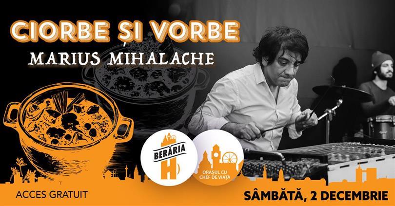 Concert Ciorbe și Vorbe: Marius Mihalache & Band #LIVE, sâmbătă, 02 decembrie 2023 12:00, Beraria H