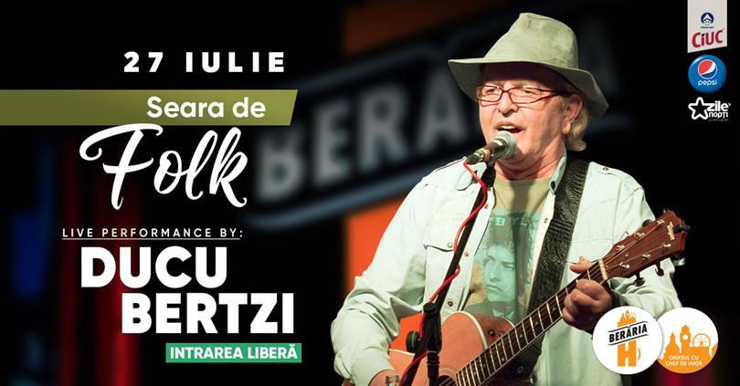 Concert Ducu Bertzi #PeTerasă // Berăria H, marți, 27 iulie 2021 18:30, Beraria H