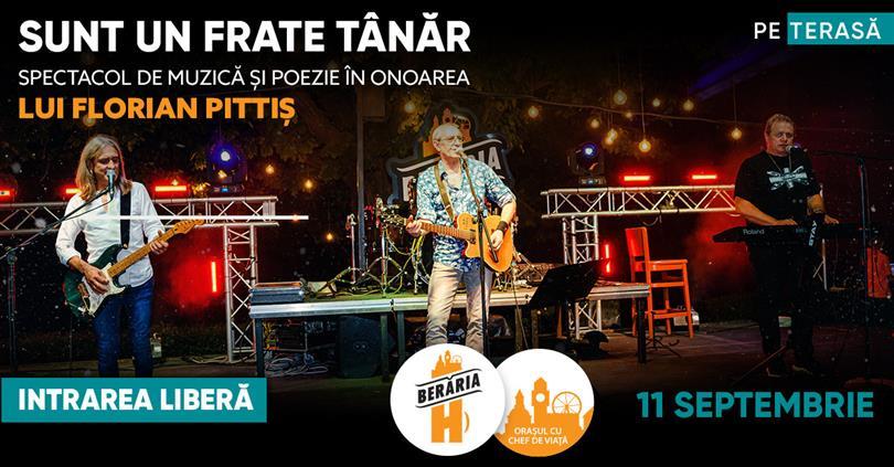 Concert Sunt un frate tânăr | Remember Florian Pittiș @Berăria H | #PeTerasă, luni, 11 septembrie 2023 17:00, Beraria H