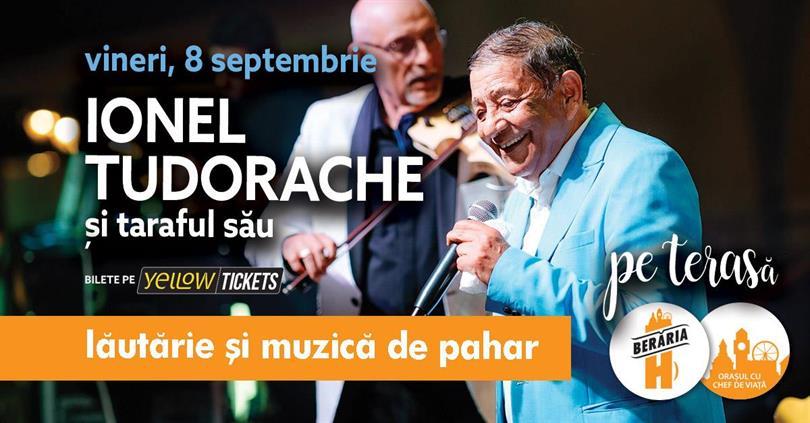 Concert Ionel Tudorache și taraful său I concert la Berăria H I pe terasă, vineri, 08 septembrie 2023 18:00, Beraria H