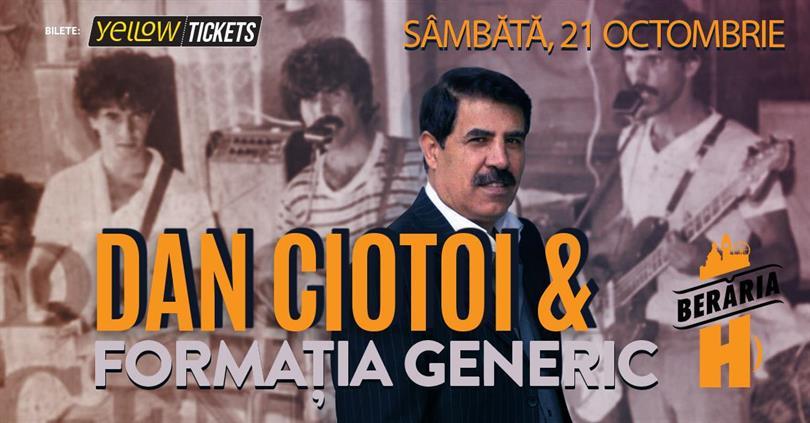 Concert Generic și Dan Ciotoi - concert în Orașul cu Chef de Viață, sâmbătă, 21 octombrie 2023 21:45, Beraria H