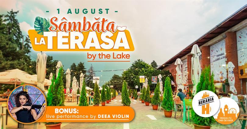 Concert Sâmbătă la Terasă // #ByTheLake (Bonus: Deea Violin Live), sâmbătă, 01 august 2020 10:00, Beraria H