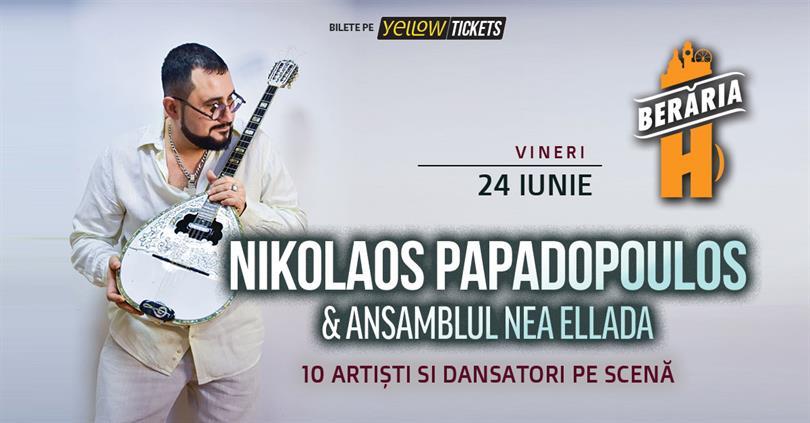 Concert Seară Grecească: Nikos Papadopoulos & Nea Ellada, vineri, 24 iunie 2022 19:00, Beraria H