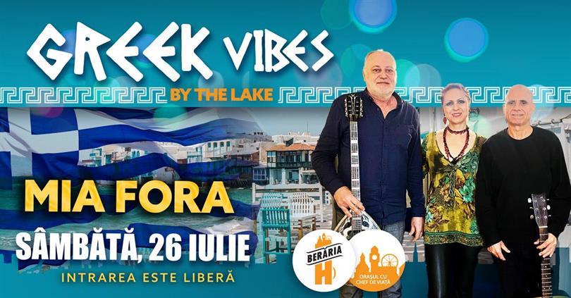 Concert MIA FORA - Greek Vibes @Berăria H //By The Lake, Saturday, 26 July 2025 17:00, Beraria H