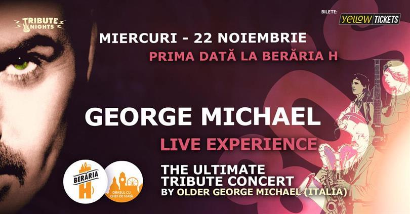 Concert George Michael - The Ultimate Tribute Concert | Prima dată la Berăria H, miercuri, 22 noiembrie 2023 17:30, Beraria H