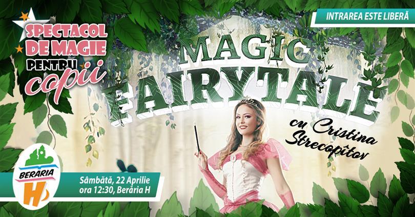 Concert Spectacol de Magie pentru Copii - Magic Fairytale, sâmbătă, 22 aprilie 2017 11:30, Beraria H