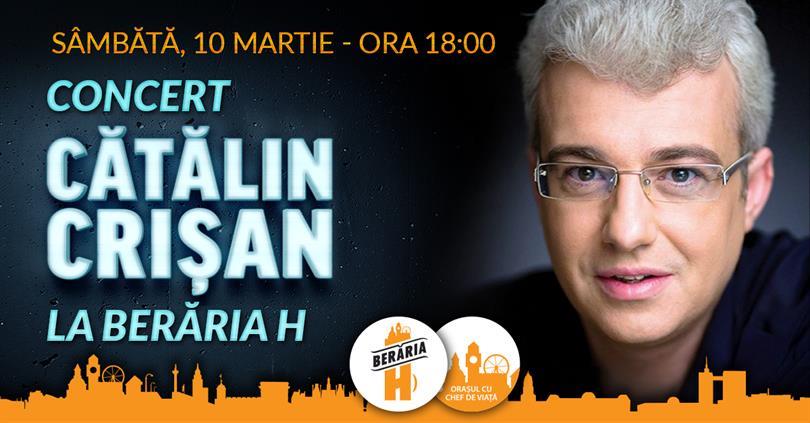 Concert Concert Cătălin Crișan la Berăria H, sâmbătă, 10 martie 2018 18:00, Beraria H