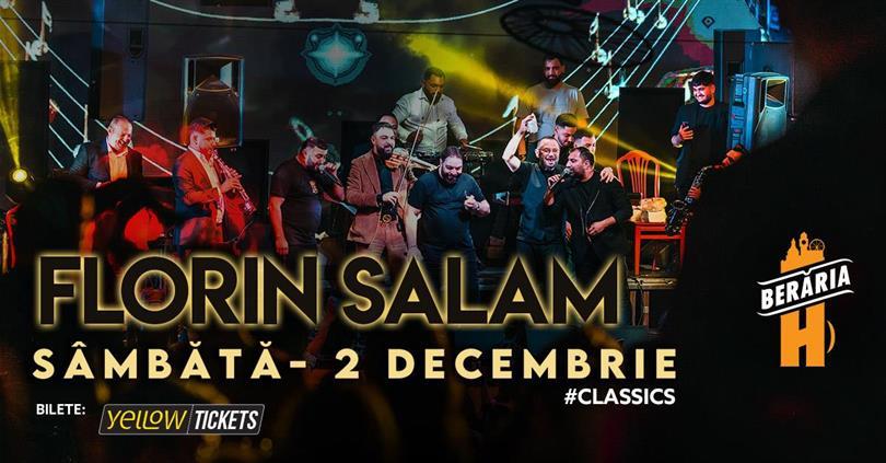 Concert Florin Salam și formația în concert la Berăria H I #Classics, sâmbătă, 02 decembrie 2023 20:00, Beraria H