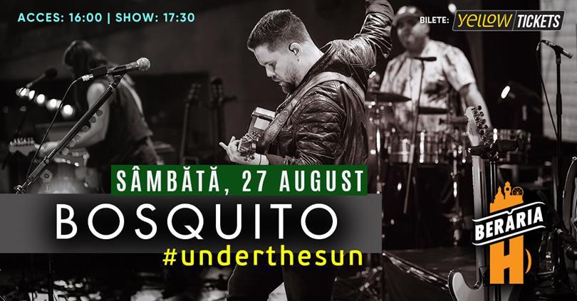 Concert Bosquito #underthesun, sâmbătă, 27 august 2022 16:00, Beraria H