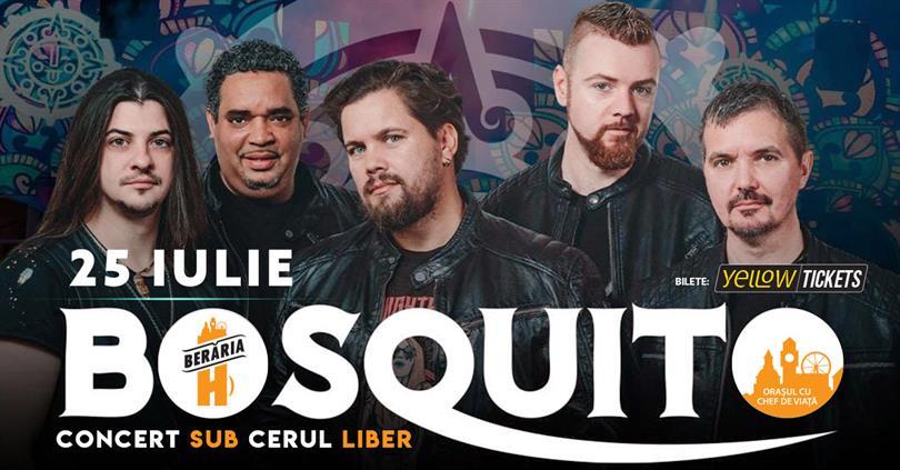 Concert BOSQUITO - concert sub cerul liber, marți, 25 iulie 2023 17:30, Beraria H