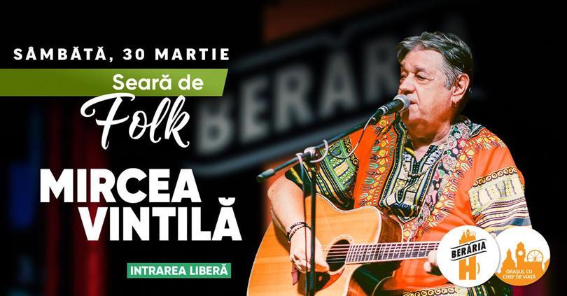 Concert Mircea Vintilă | Folk Night @Berăria H, Saturday, 30 March 2024 16:30, Beraria H