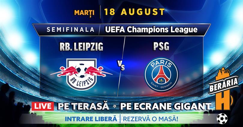 Concert RB Leipzig vs. PSG / Berăria H / Semifinala Champions League, marți, 18 august 2020 20:30, Beraria H