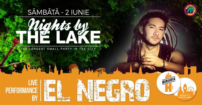 Concert EL Negro @ Nights By The Lake, sâmbătă, 02 iunie 2018 20:00, Beraria H