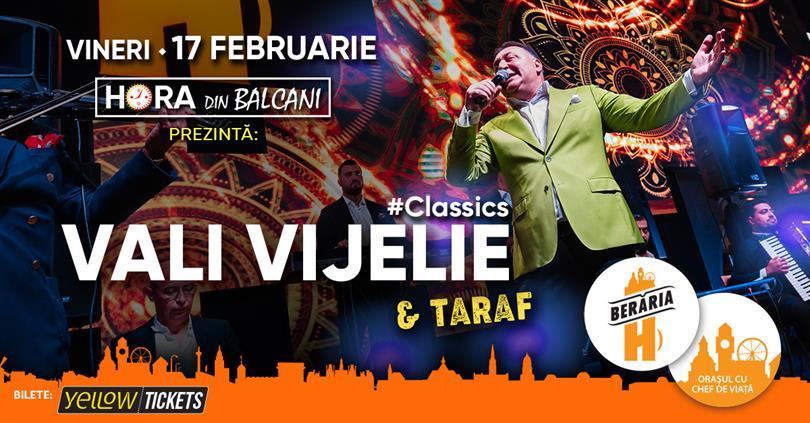 Concert Vali Vijelie & Taraf cântă la Berăria H pe 17 februarie | #CLASSICS, vineri, 17 februarie 2023 19:00, Beraria H