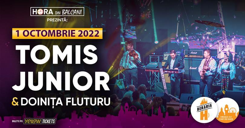 Concert TOMIS JUNIOR și Doinița Fluturu cântă la Berăria H, sâmbătă, 01 octombrie 2022 21:45, Beraria H