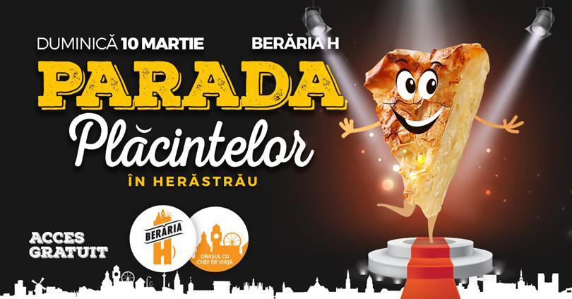 Concert Parada Plăcintelor în Herăstrău, duminică, 10 martie 2019 12:00, Beraria H