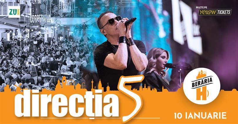 Concert Direcția 5 cântă la Berăria H pe 10 ianuarie, marți, 10 ianuarie 2023 18:30, Beraria H