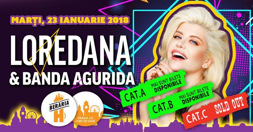 Concert Loredana & Banda Agurida #live la Berăria H, marți, 23 ianuarie 2018 20:00, Beraria H